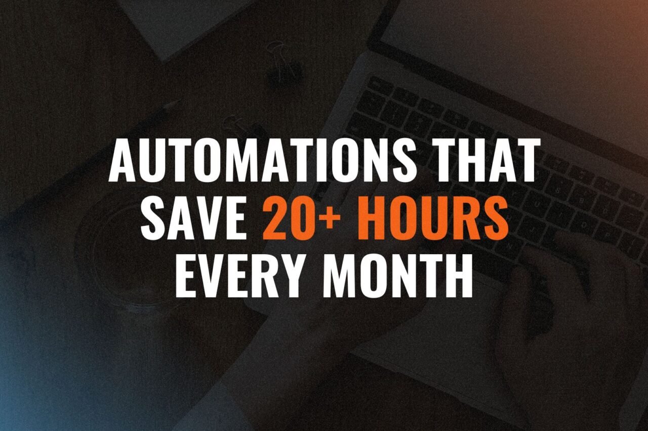 Automations that save 20+ hours