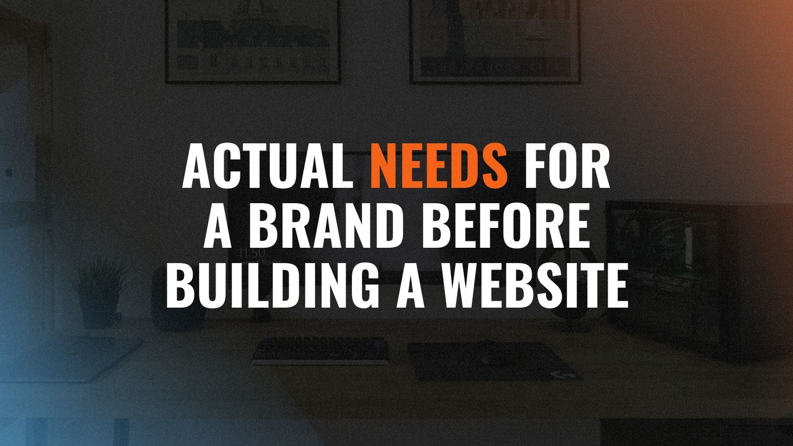 Actual needs for a brand before building a website